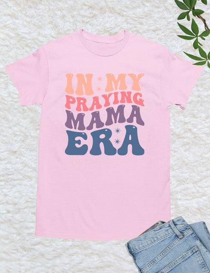 In My Praying Mama Era Prayer Shirts