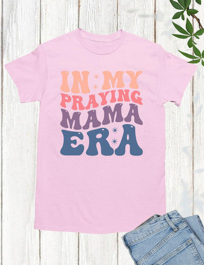 In My Praying Mama Era Prayer Shirts