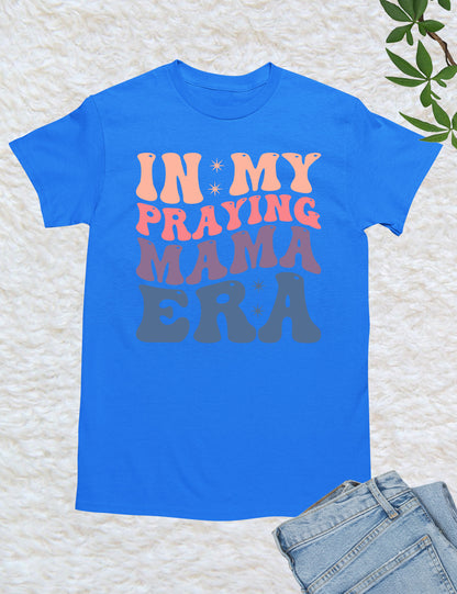 In My Praying Mama Era Prayer Shirts