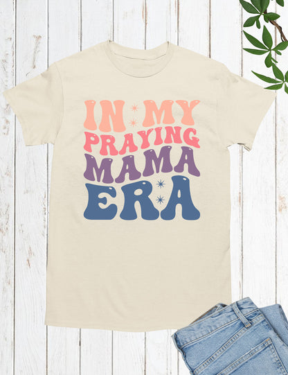 In My Praying Mama Era Prayer Shirts
