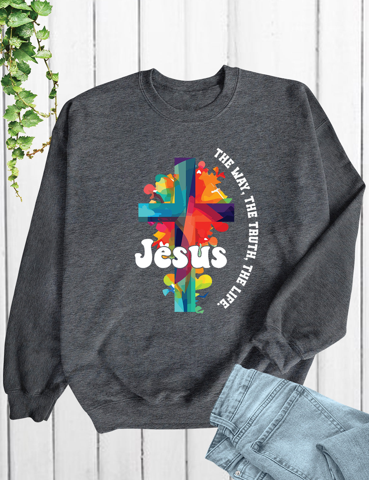Jesus The Way The Life The Truth Trendy Sweatshirt