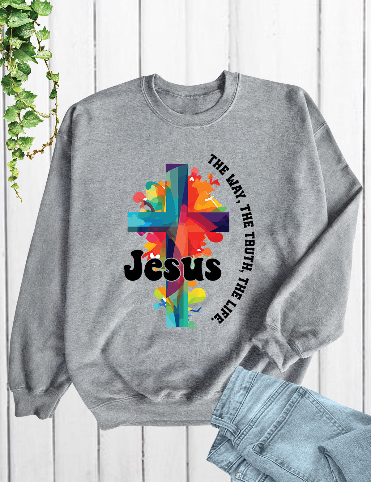 Jesus The Way The Life The Truth Trendy Sweatshirt