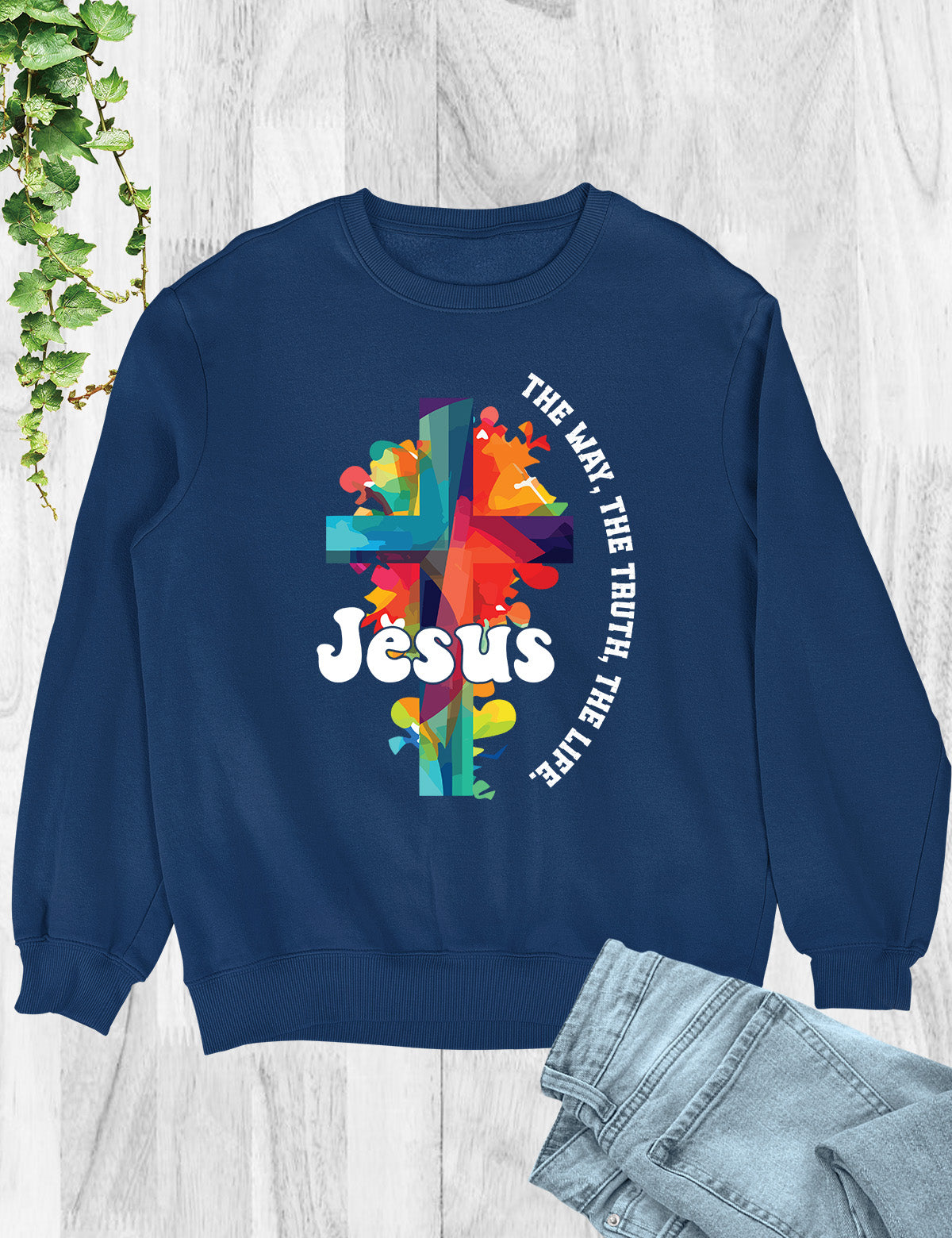 Jesus The Way The Life The Truth Trendy Sweatshirt
