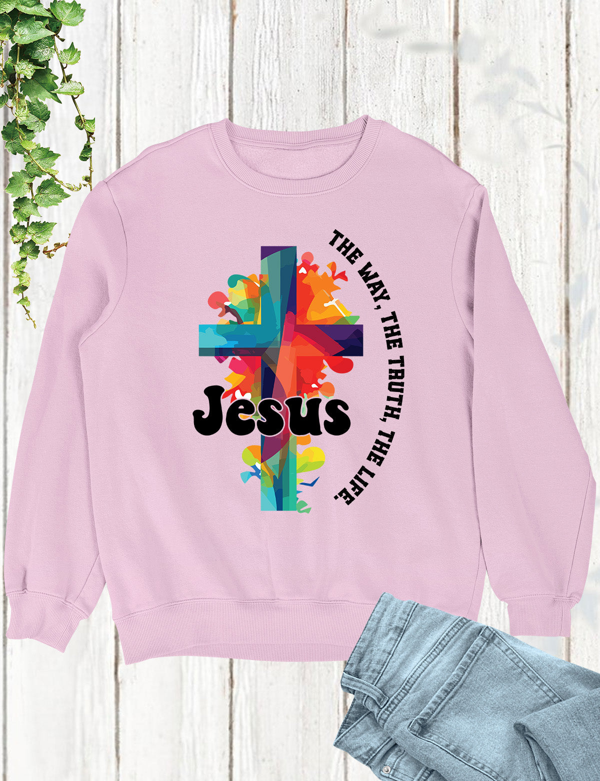 Jesus The Way The Life The Truth Trendy Sweatshirt