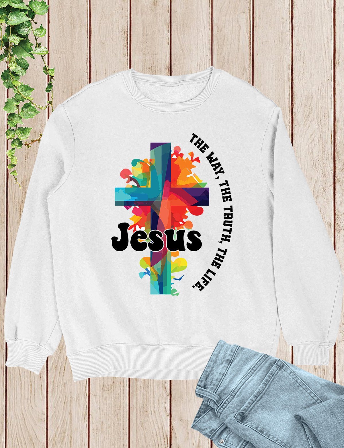 Jesus The Way The Life The Truth Trendy Sweatshirt