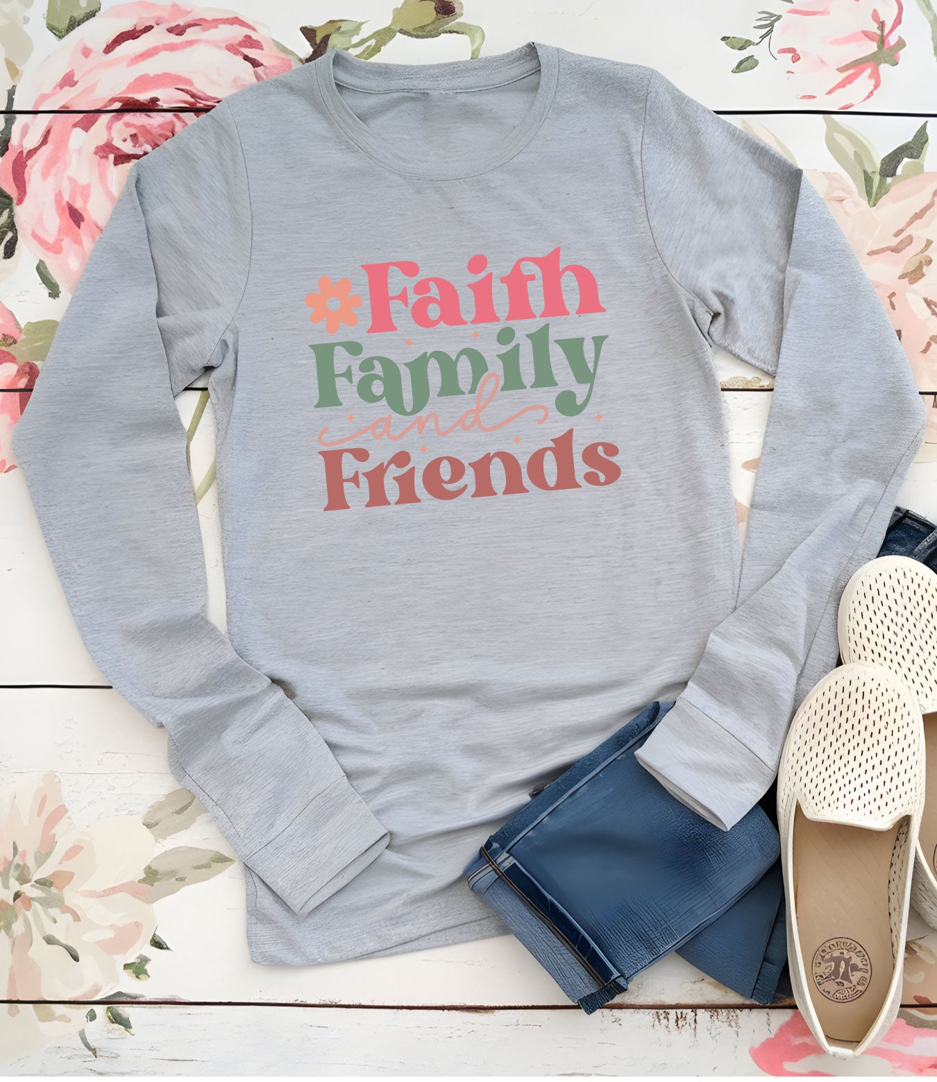Faith Family and Friends Christian Long Sleeve