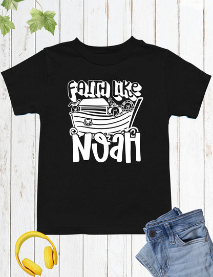 Faith Like Noah Christian Kids Shirts