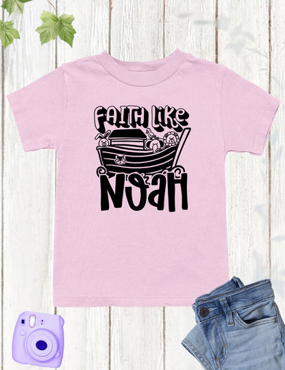 Faith Like Noah Christian Kids Shirts