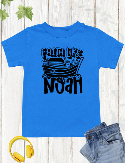 Faith Like Noah Christian Kids Shirts