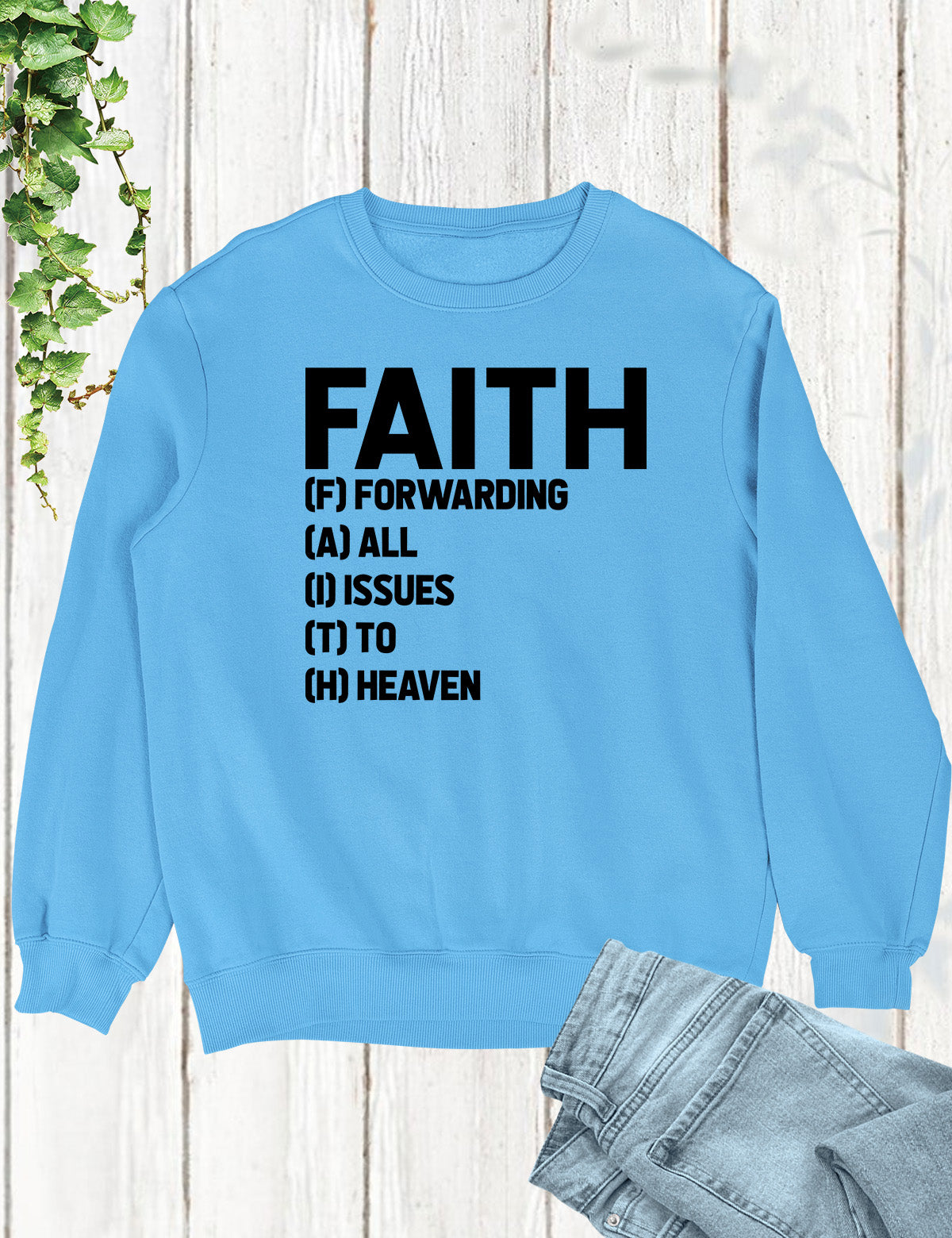 Faith Meaning Sweatshirt Forwarding All Issues To Heaven Tee