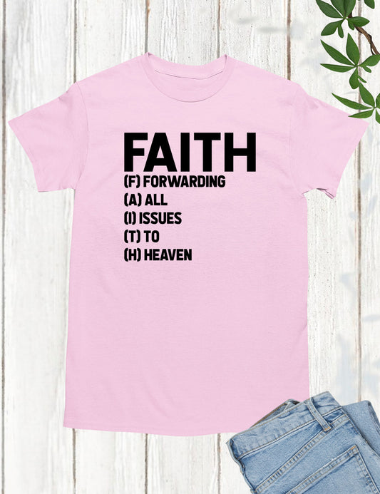 Faith Meaning Shirt Forwarding All Issues To Heaven Tee