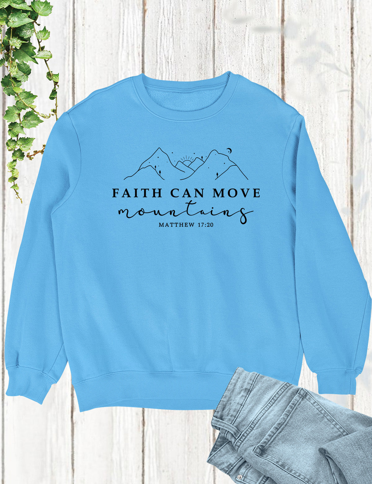 Faith Can Move Mountains Christian Sweatshirt