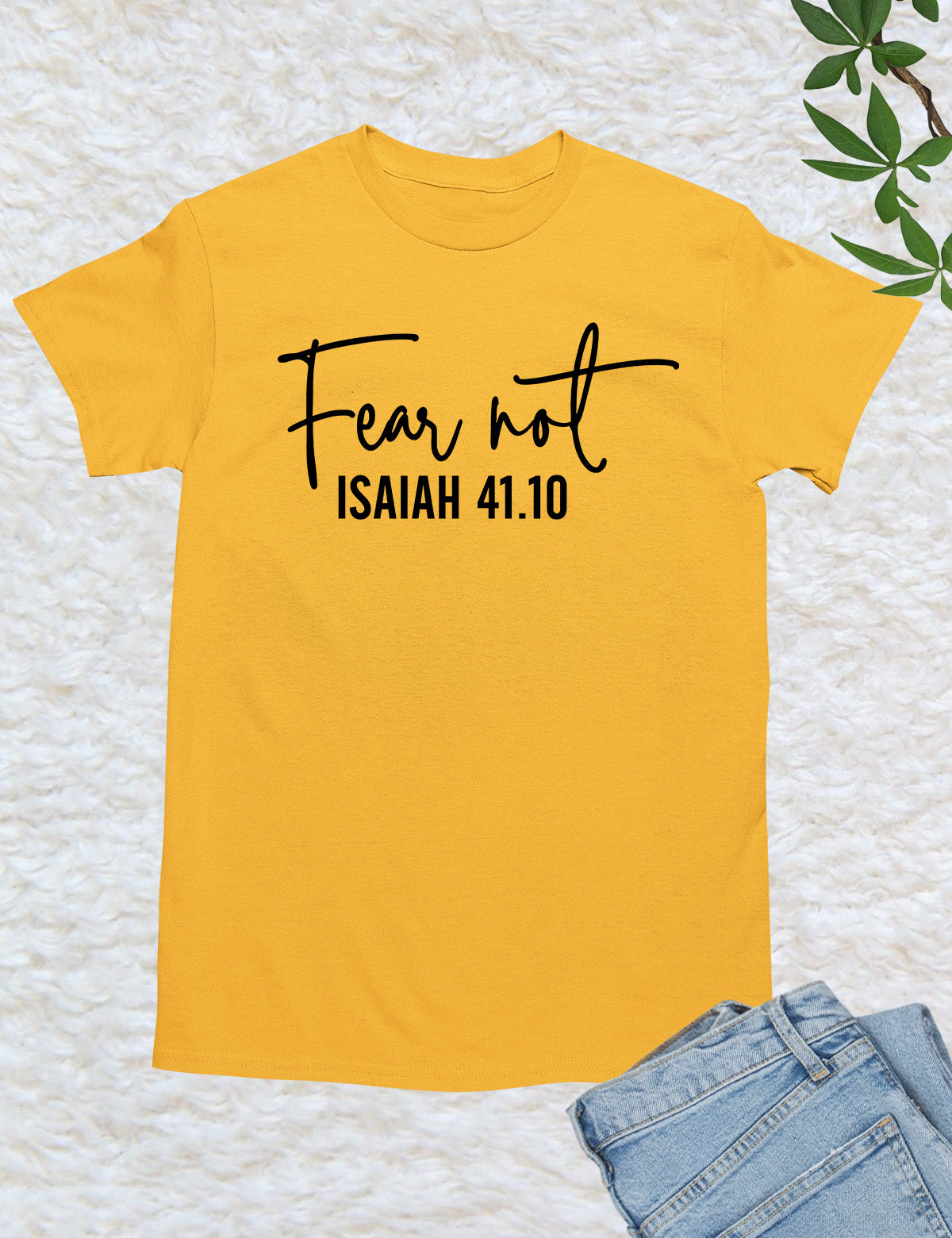Fear Not Isaiah 41 10 Shirt