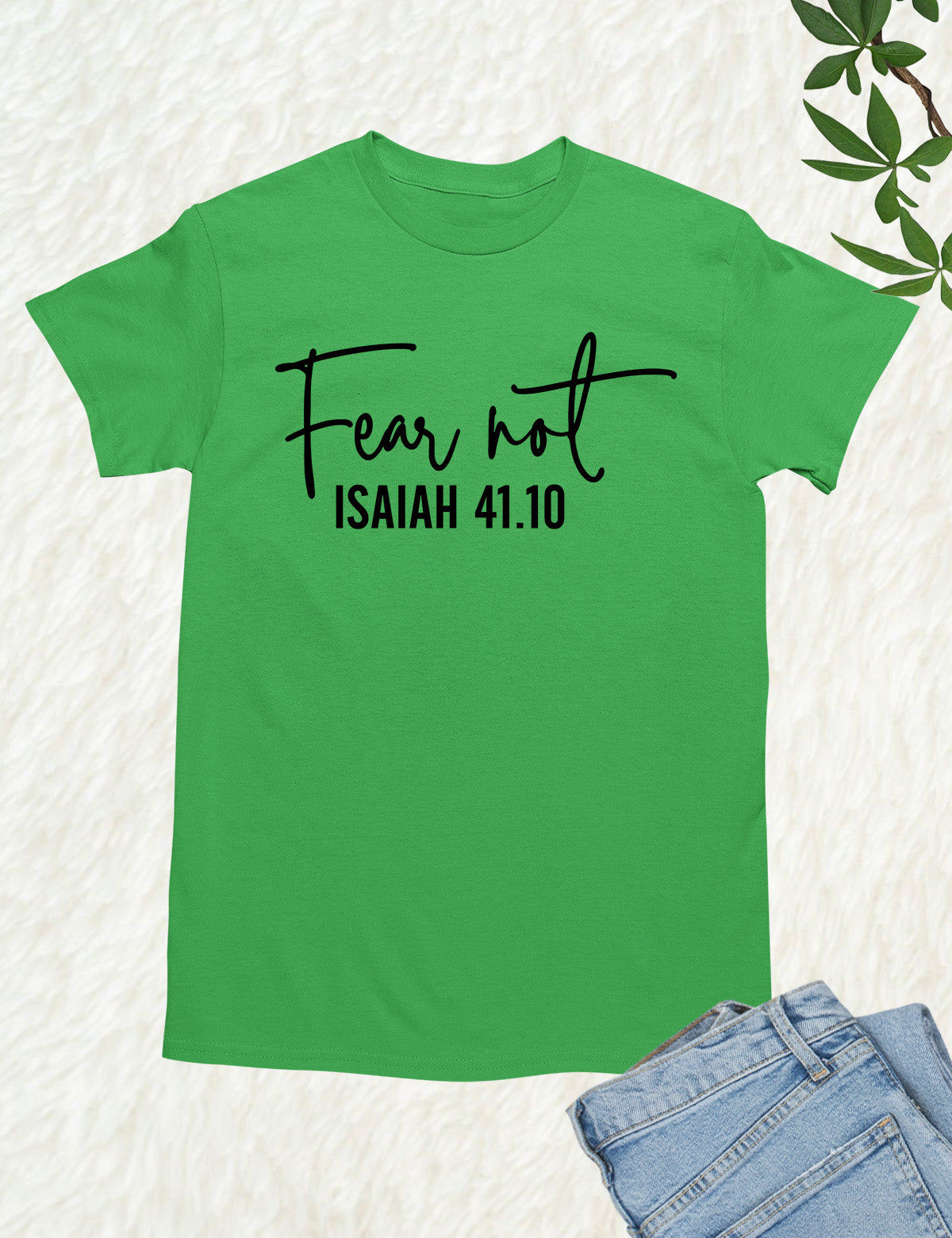 Fear Not Isaiah 41 10 Shirt