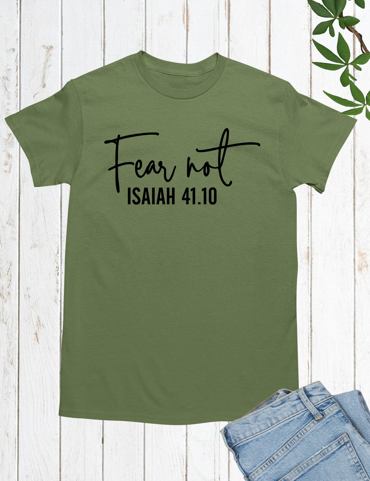 Fear Not Isaiah 41 10 Shirt