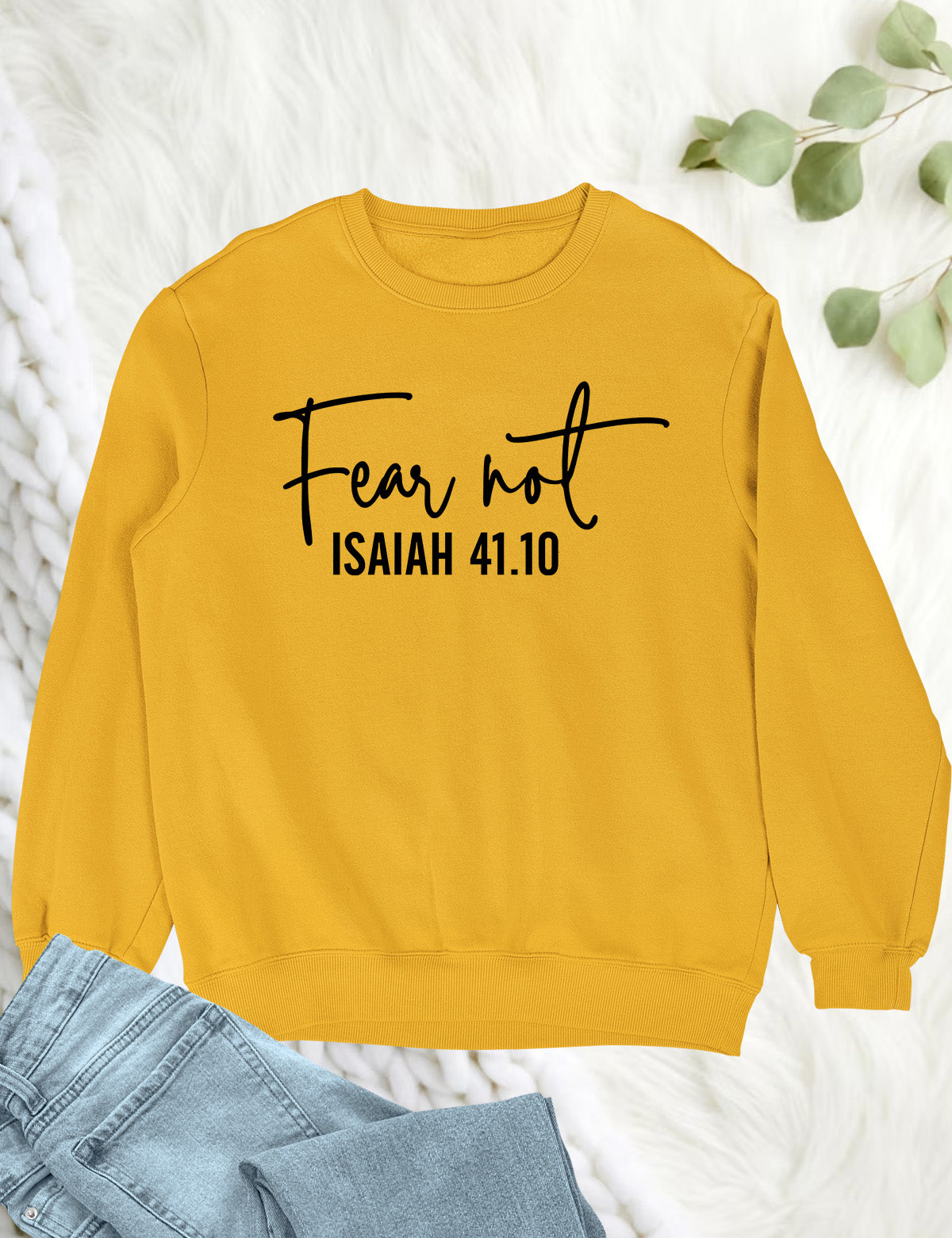 Fear Not Isaiah 41 10 Sweatshirt