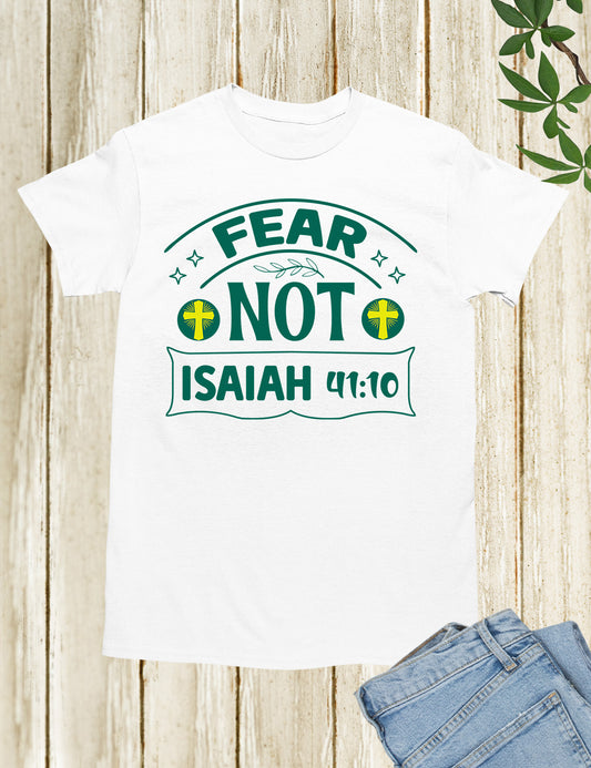 Fear Not Isaiah 41 10 Bible Verse Shirt