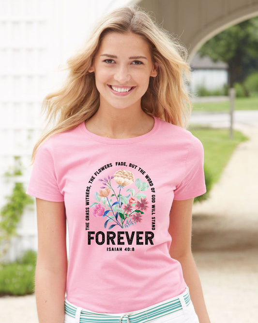 The Grass Withers And The Flowers Fade Isaiah 40:8 Bible Verse T-Shirt