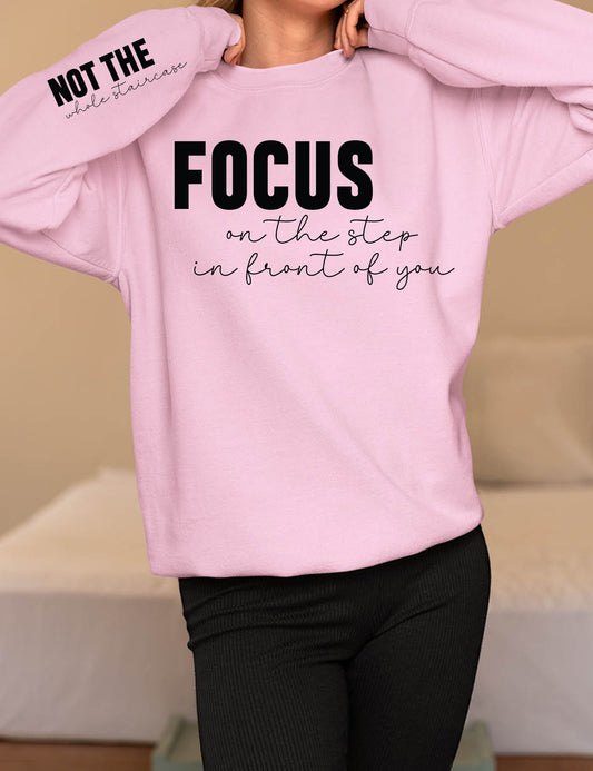 Christian Slogan Sweatshirt Focus on The Step In Front Of You Not The Whole Staircase