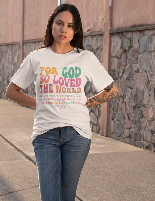 For God So Loved The World T Shirt