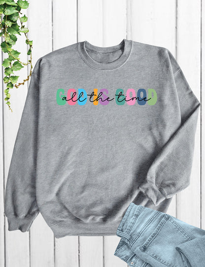 God is Good all The Time Christian Sweatshirt Apparel