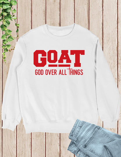 G.O.A.T God Over All Things Religious Sweatshirts