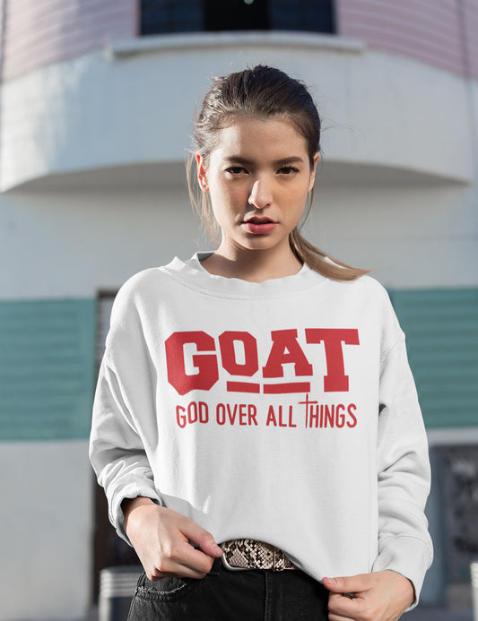 G.O.A.T God Over All Things Religious Sweatshirts