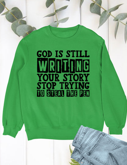God is Still Writing Your Story Christian Merch Sweatshirt