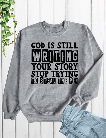 God is Still Writing Your Story Christian Merch Sweatshirt