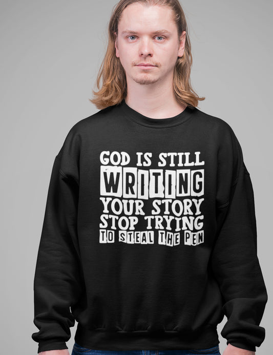 God is Still Writing Your Story Christian Merch Sweatshirt