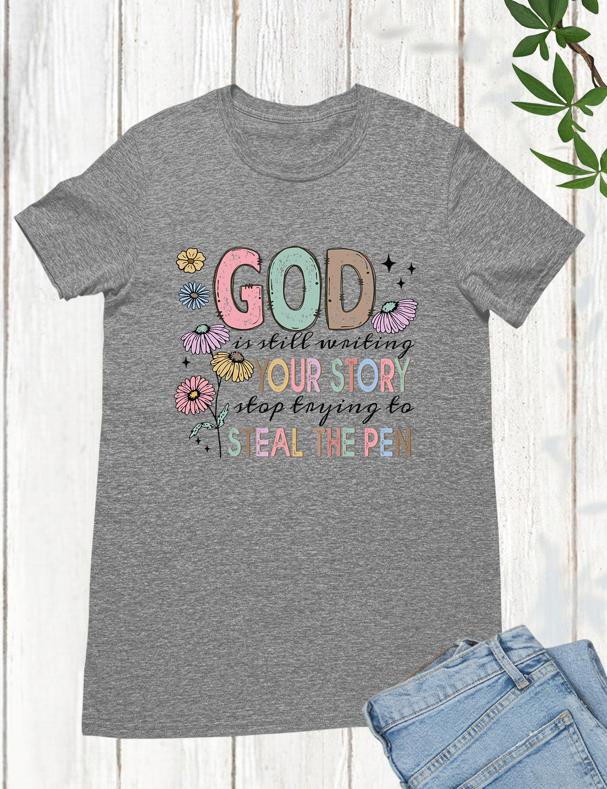 God is Still Writing Your Story Flower Verse T Shirt