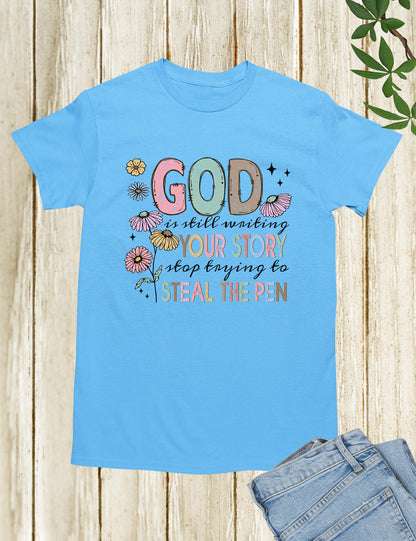 God is Still Writing Your Story Flower Verse T Shirt