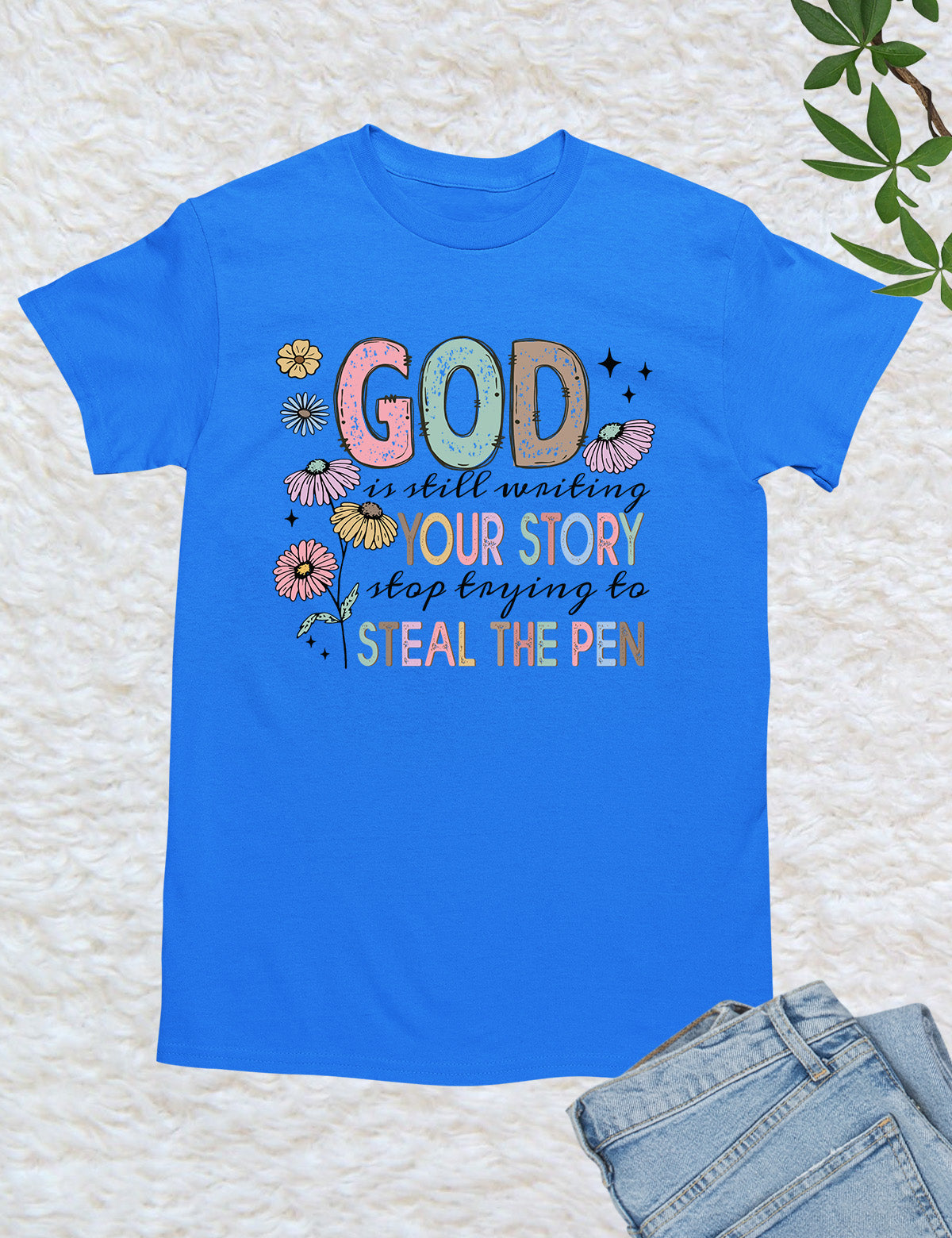 God is Still Writing Your Story Flower Verse T Shirt