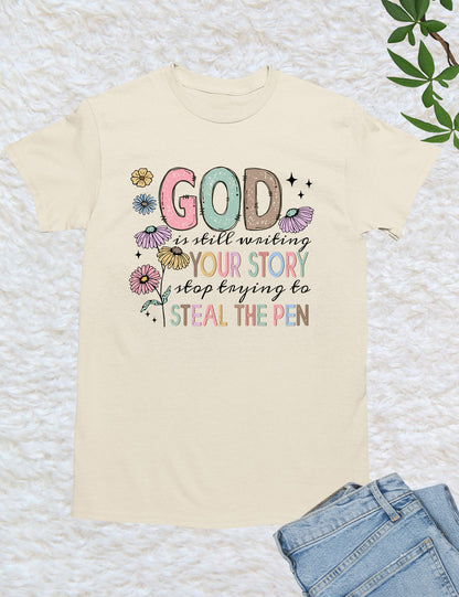 God is Still Writing Your Story Flower Verse T Shirt