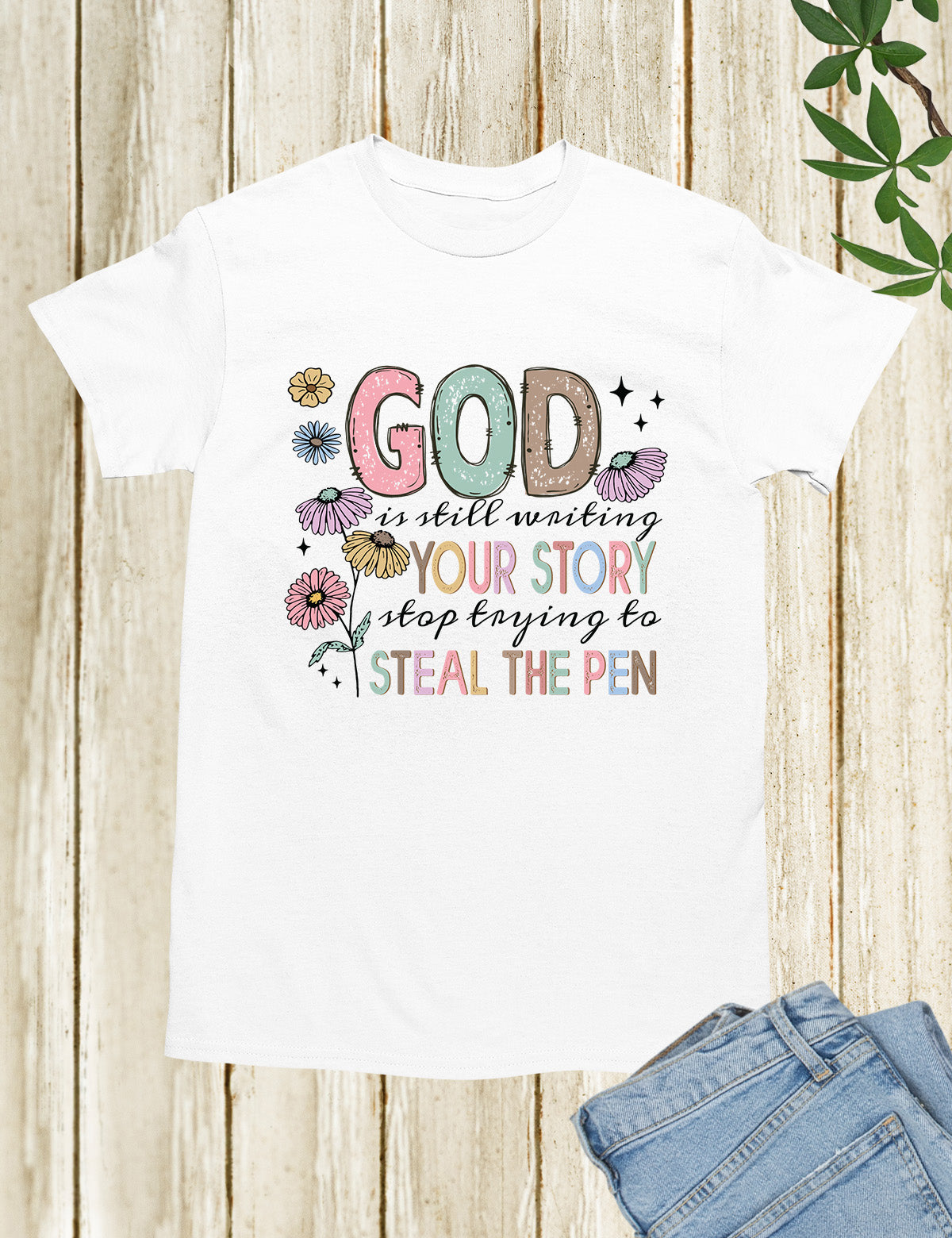 God is Still Writing Your Story Flower Verse T Shirt