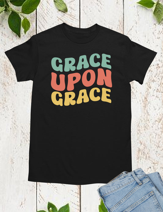 Grace Upon Grace Christian Shirt