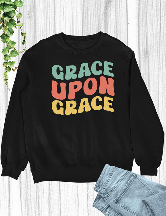 Grace Upon Grace Christian Sweatshirt