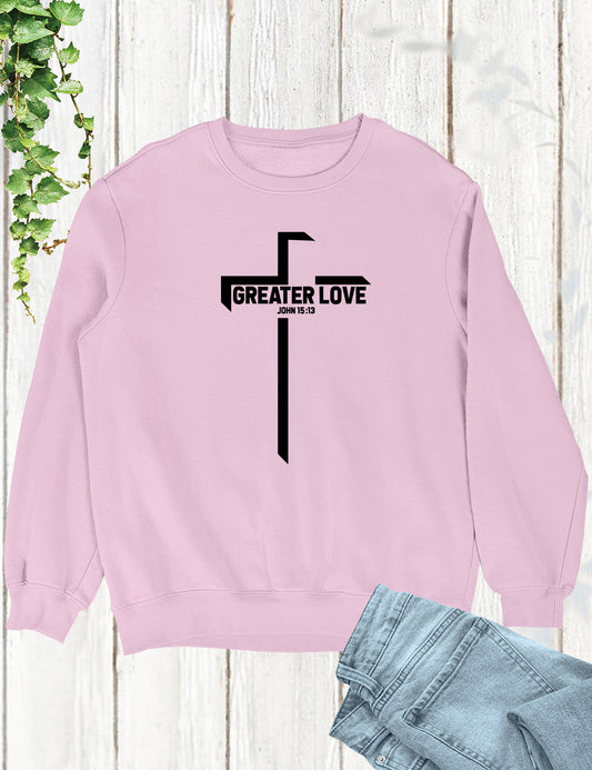 No Greater Love John 15 13 Bible verse Sweatshirt