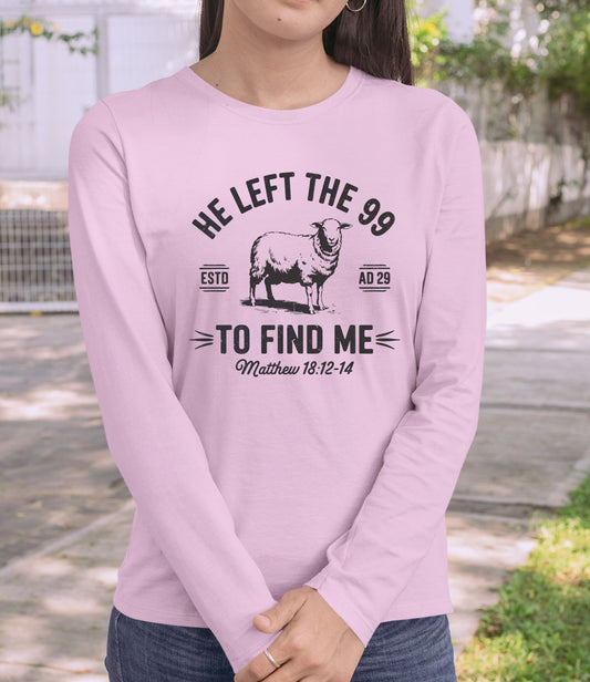 He Left the 99 to Save Me Long Sleeve Christian Shirts