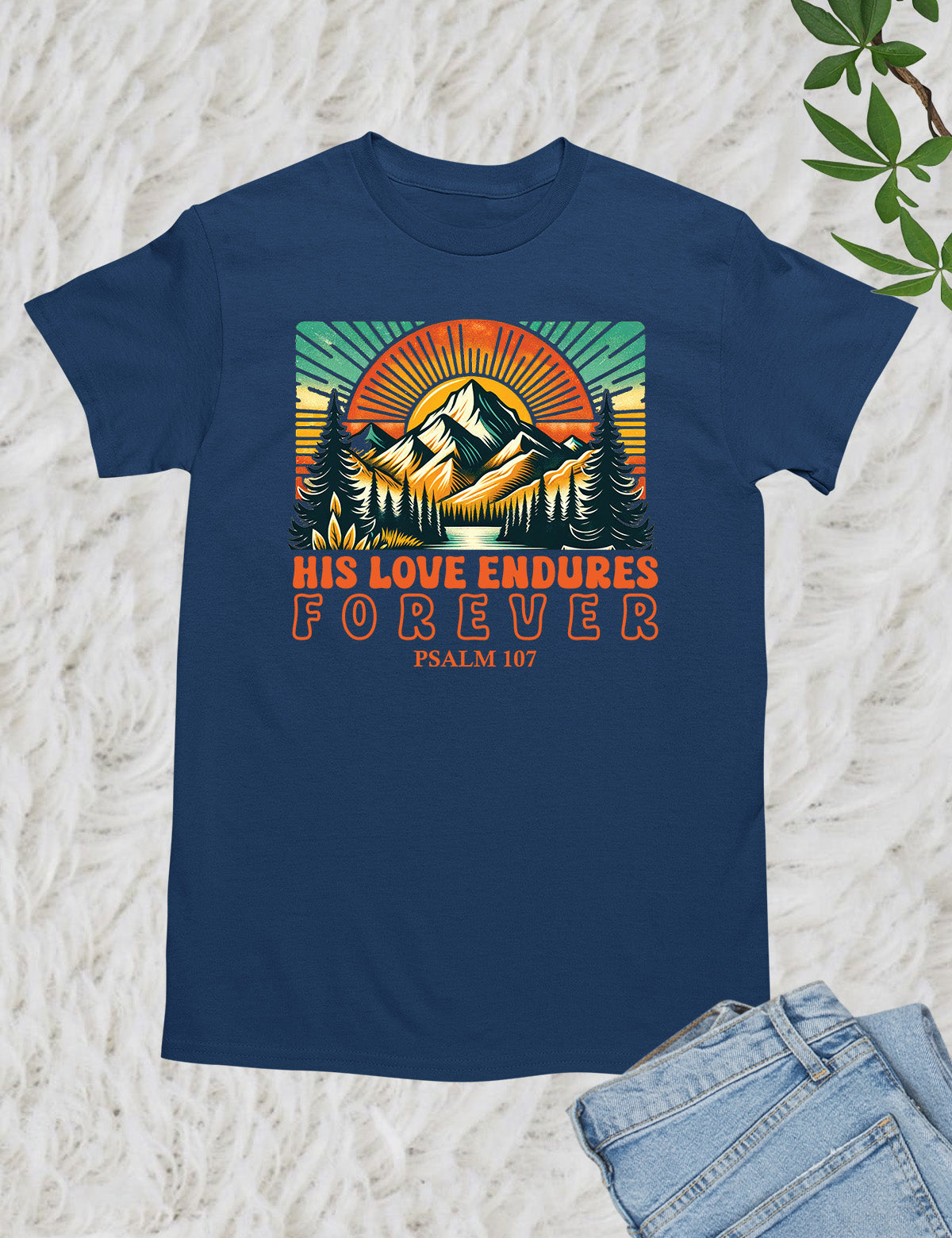 His Love Endures Forever PSALM Christian Graphic T Shirts