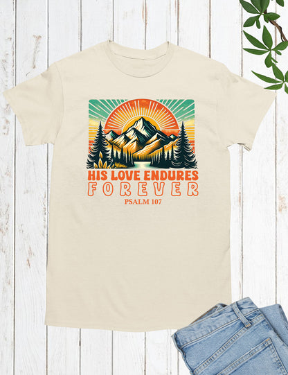 His Love Endures Forever PSALM Christian Graphic T Shirts
