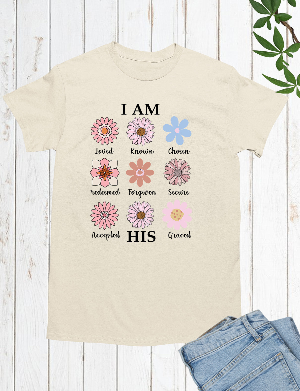 I AM HIS  Loved Known Chosen Redeemed Forgiven Secure Accepted Graced Christian Vintage Distressed Flowers Shirt
