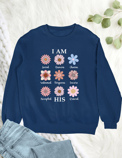 I AM HIS  Loved Known Chosen Redeemed Forgiven Secure Accepted Graced Christian Vintage Distressed Flowers Sweatshirt