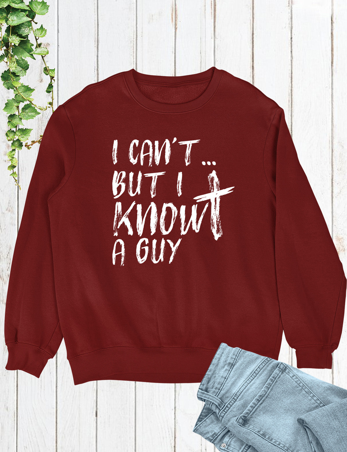 I Can't But I know A Guy Christian Sweatshirt