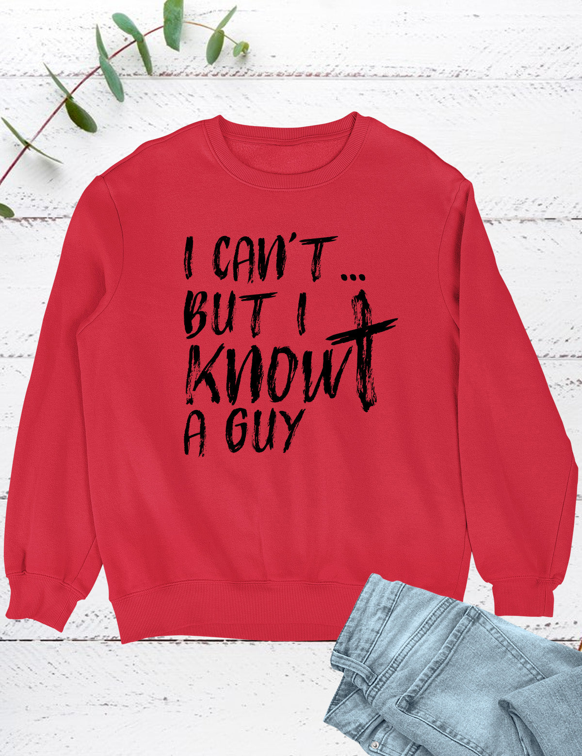 I Can't But I know A Guy Christian Sweatshirt