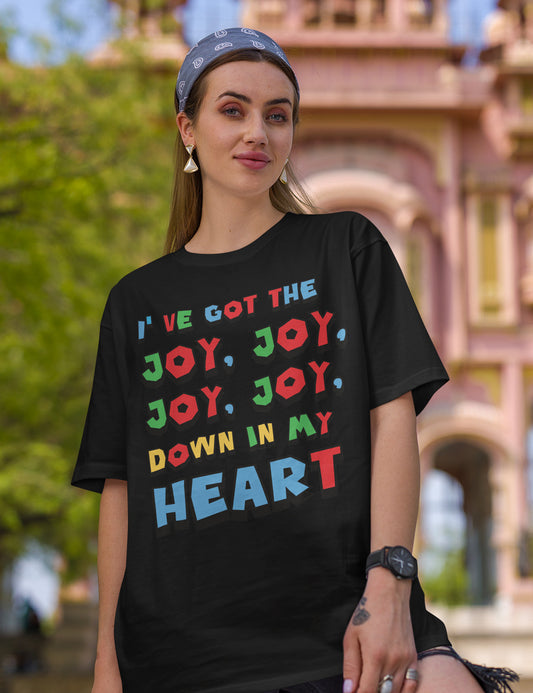 I’ve got that Joy Down in my Heart Shirt