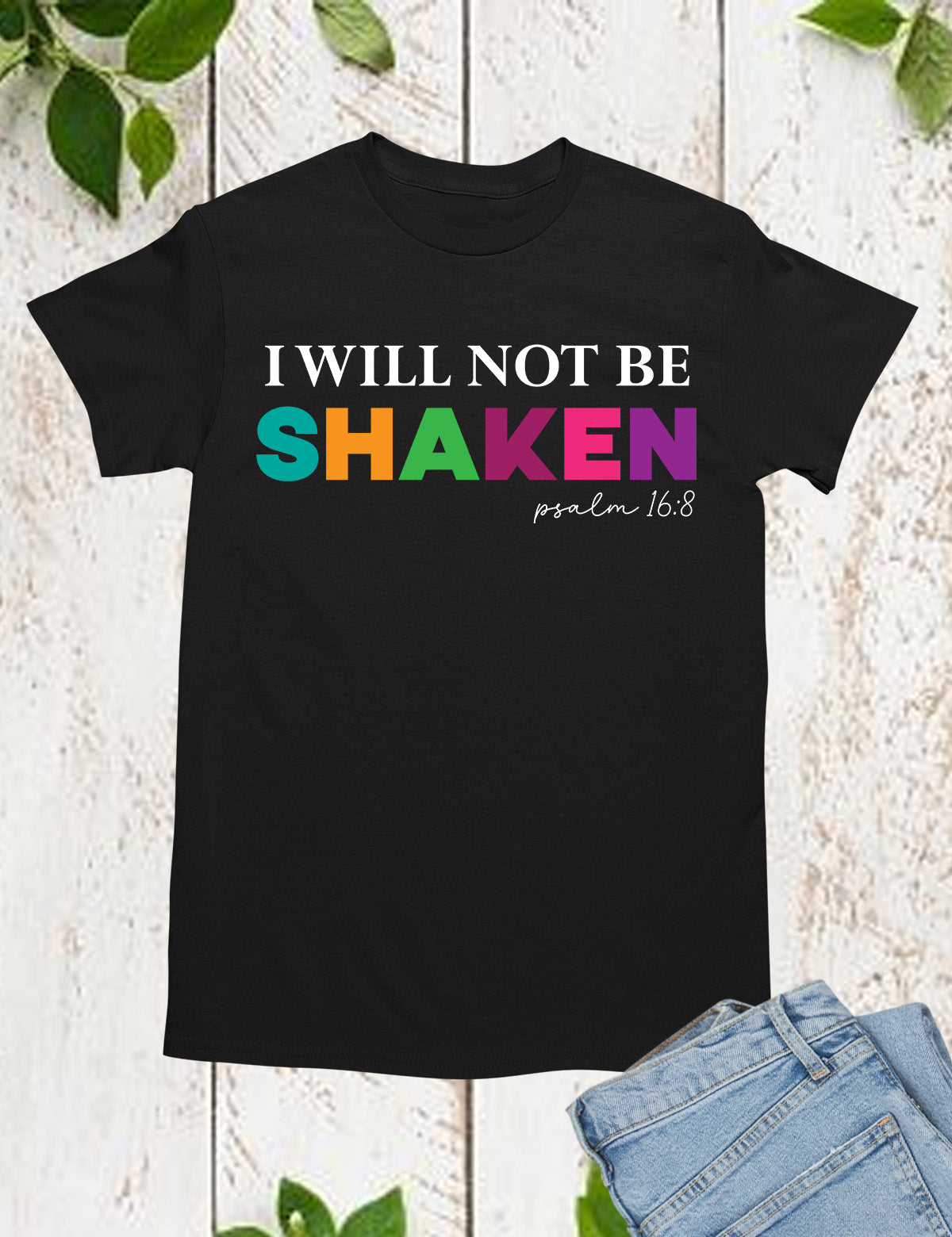 I Will Not Be Shaken Faith Based T Shirt