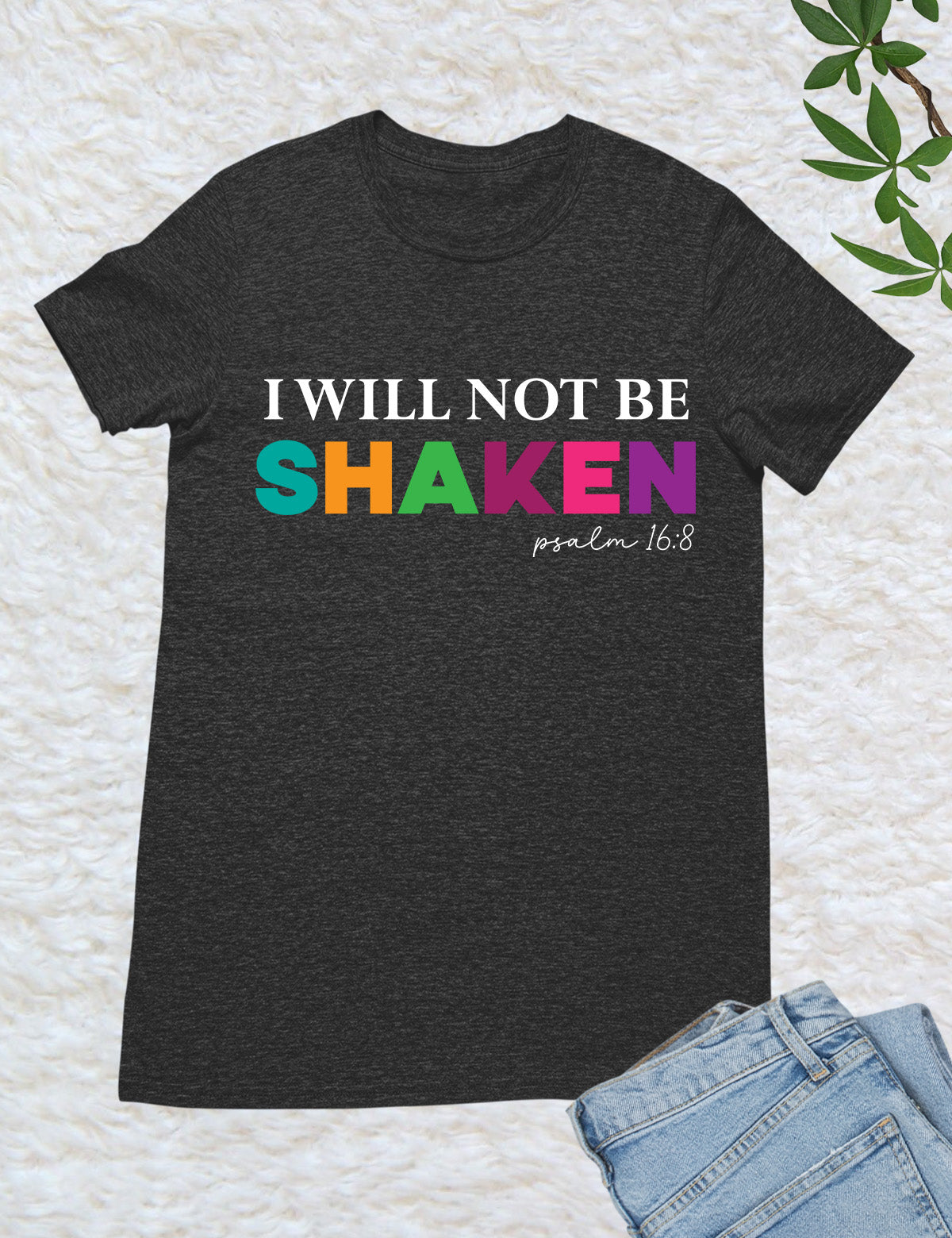 I Will Not Be Shaken Faith Based T Shirt