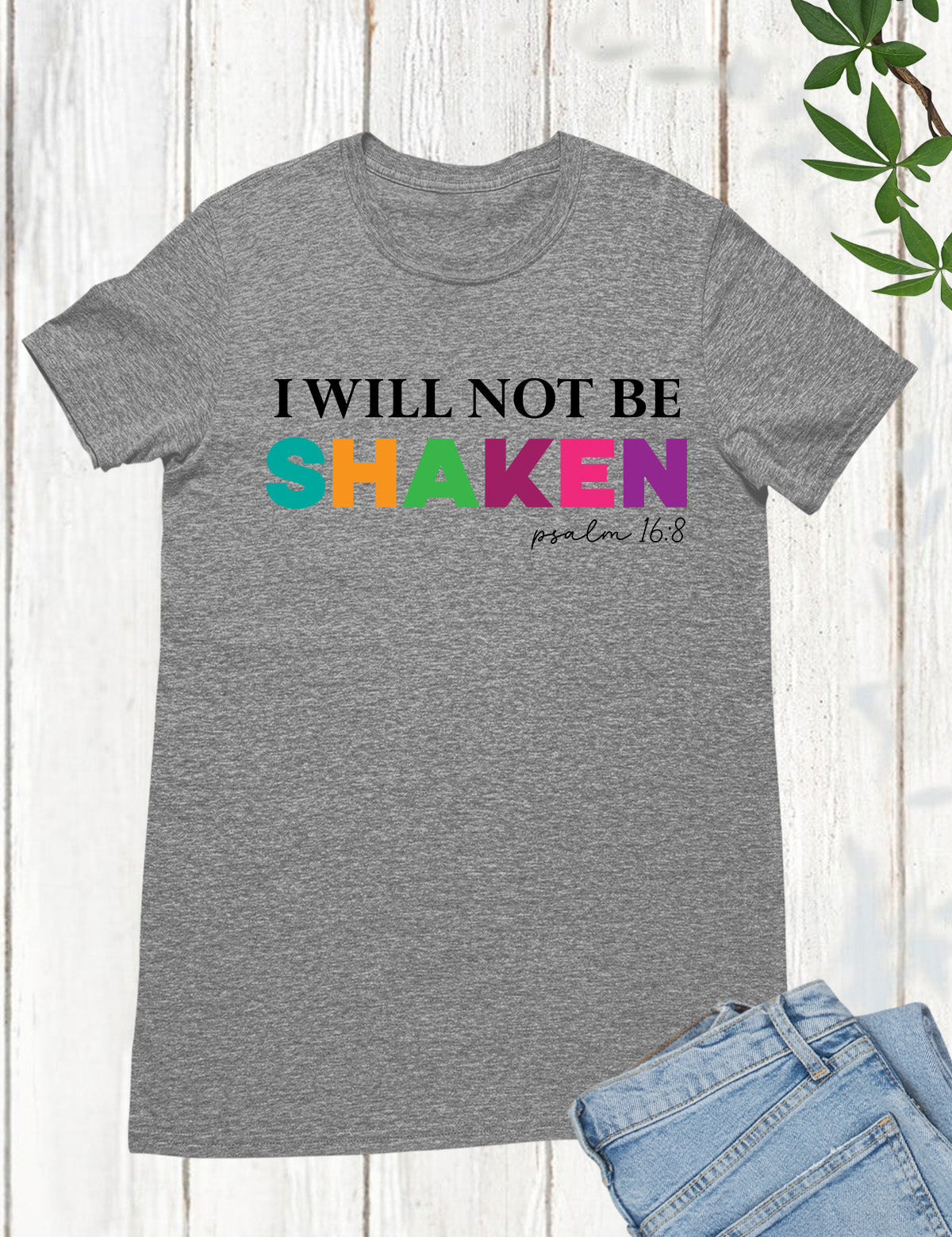 I Will Not Be Shaken Faith Based T Shirt
