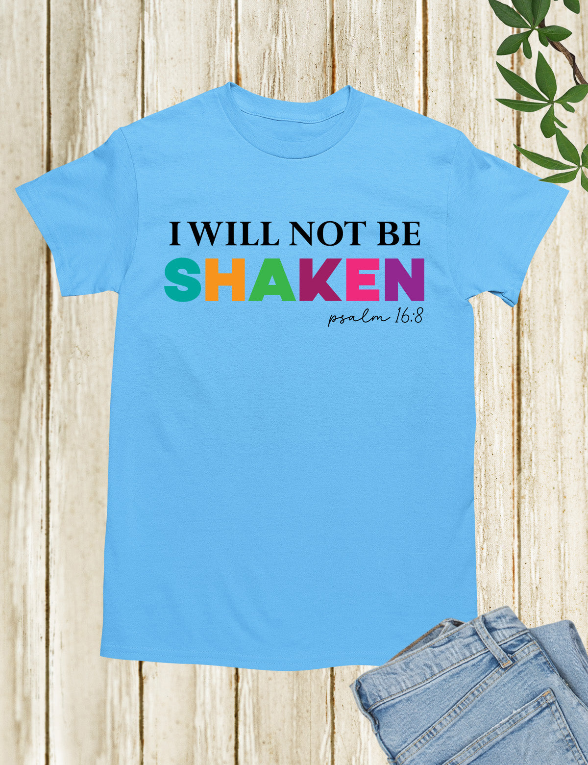 I Will Not Be Shaken Faith Based T Shirt